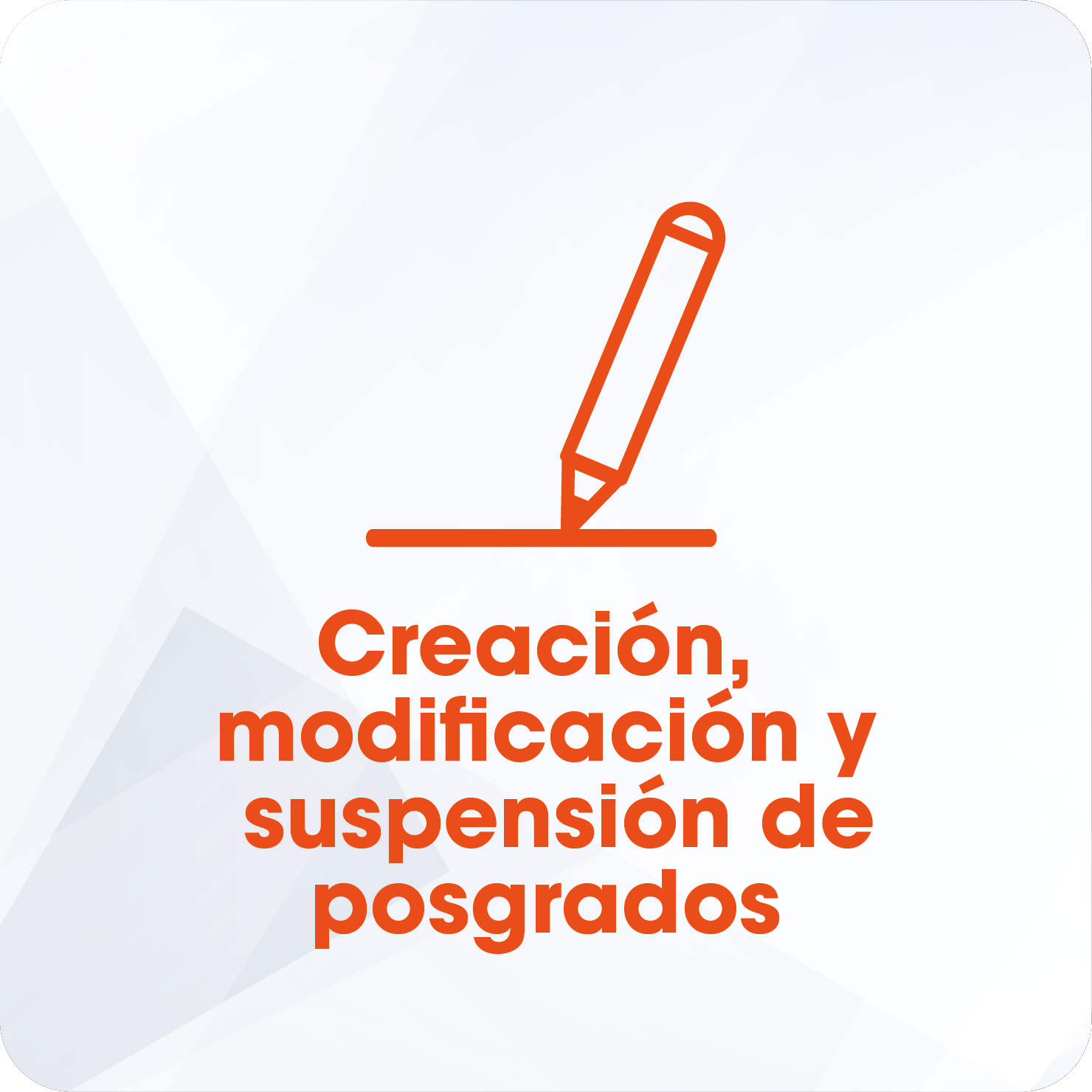 Botón Creación, modificación y suspensión de posgrados